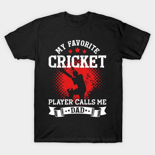 My Favorite Cricket Player Calls Me Dad | Funny T-Shirt by TeePalma